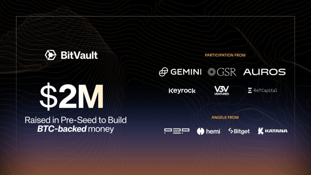 BitVault raises $2M from GSR, Gemini, and Auros to launch BTC-backed money